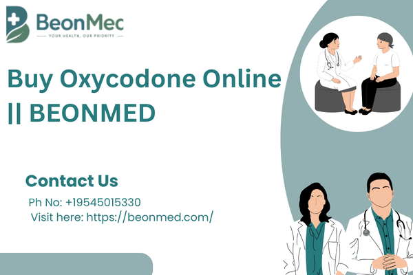Buy Oxycodone Online from Verified Healthcare Professionals || Beonmed