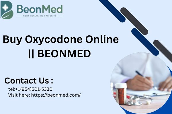 Buy Oxycodone Online: Your Trusted Path to Reliable Recovery || Beonmed