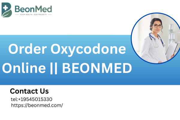 Buy Oxycodone Online for Quick and Easy Care ||Beonmed