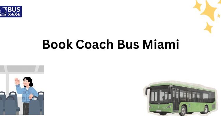 Book Miami charter bus rental for affordable group transportation