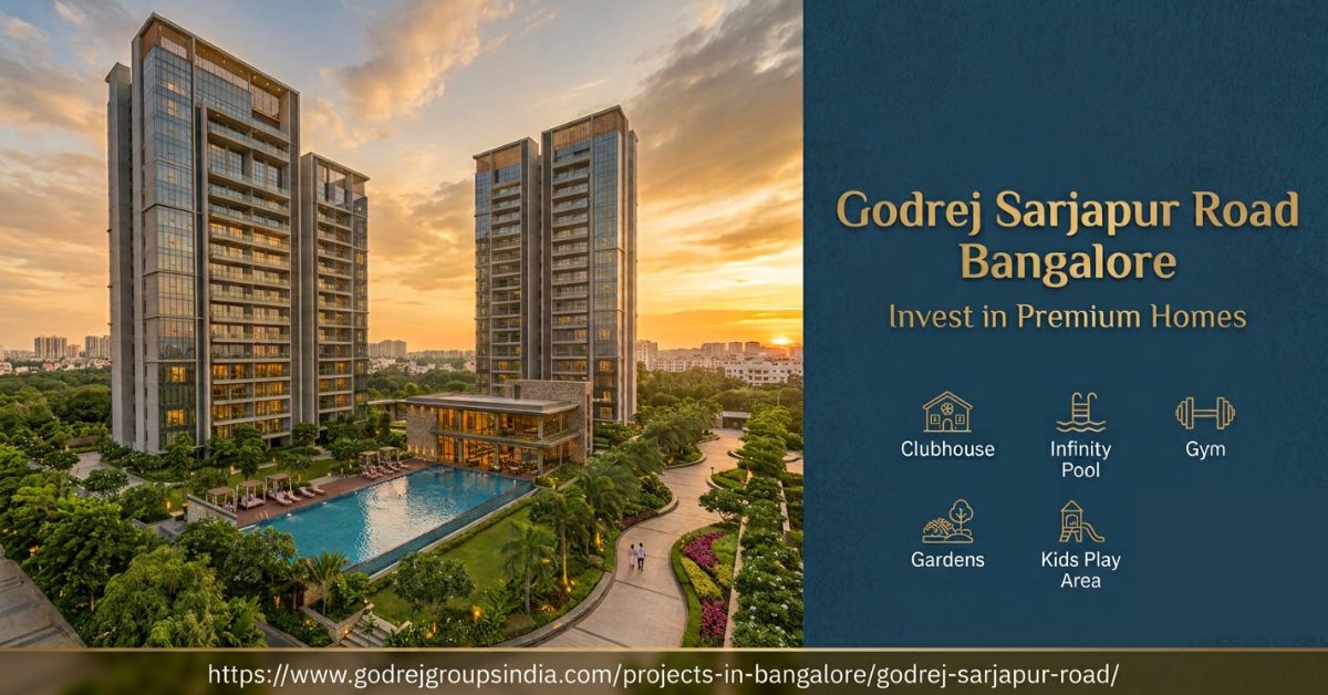 Godrej Sarjapur Road Bangalore | Invest in Premium Homes