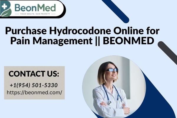 Purchase Hydrocodone Online for Pain Management || BEONMED