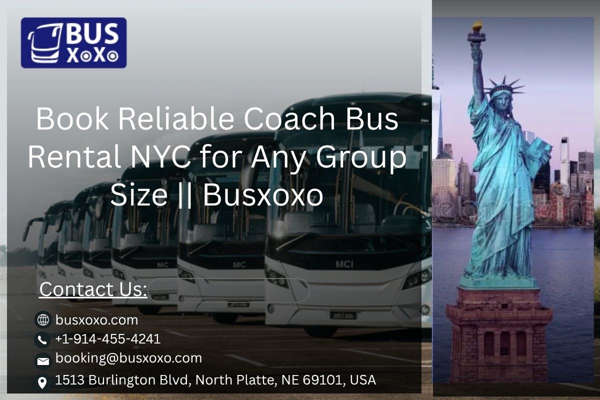 Book Reliable Coach Bus Rental NYC for Any Group Size || Busxoxo | Dumaguete Info Classifieds