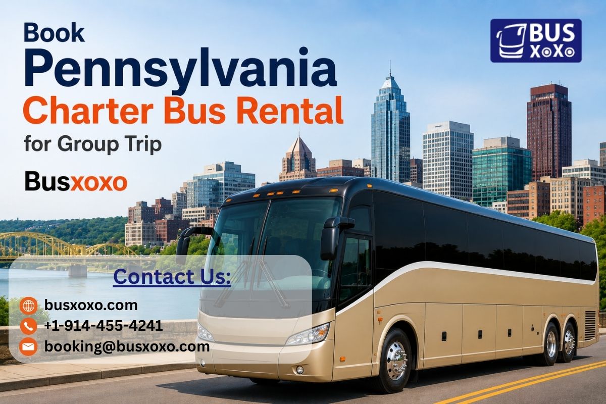 Book Pennsylvania Charter Bus Rental for Group Trip || Busxoxo