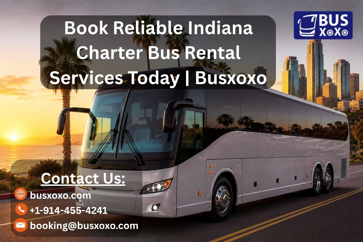 Book Reliable Indiana Charter Bus Rental Services Today | Busxoxo