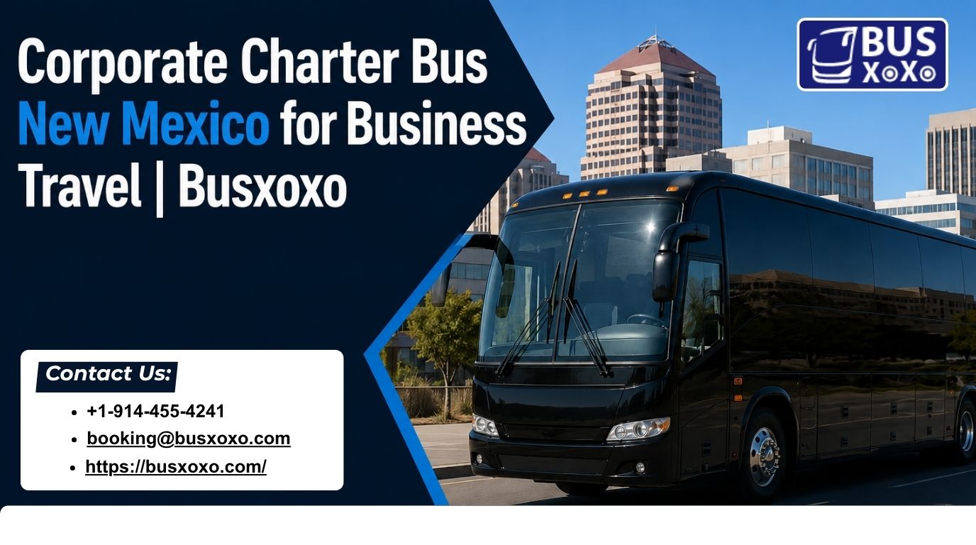 Corporate Charter Bus New Mexico for Business Travel | Busxoxo