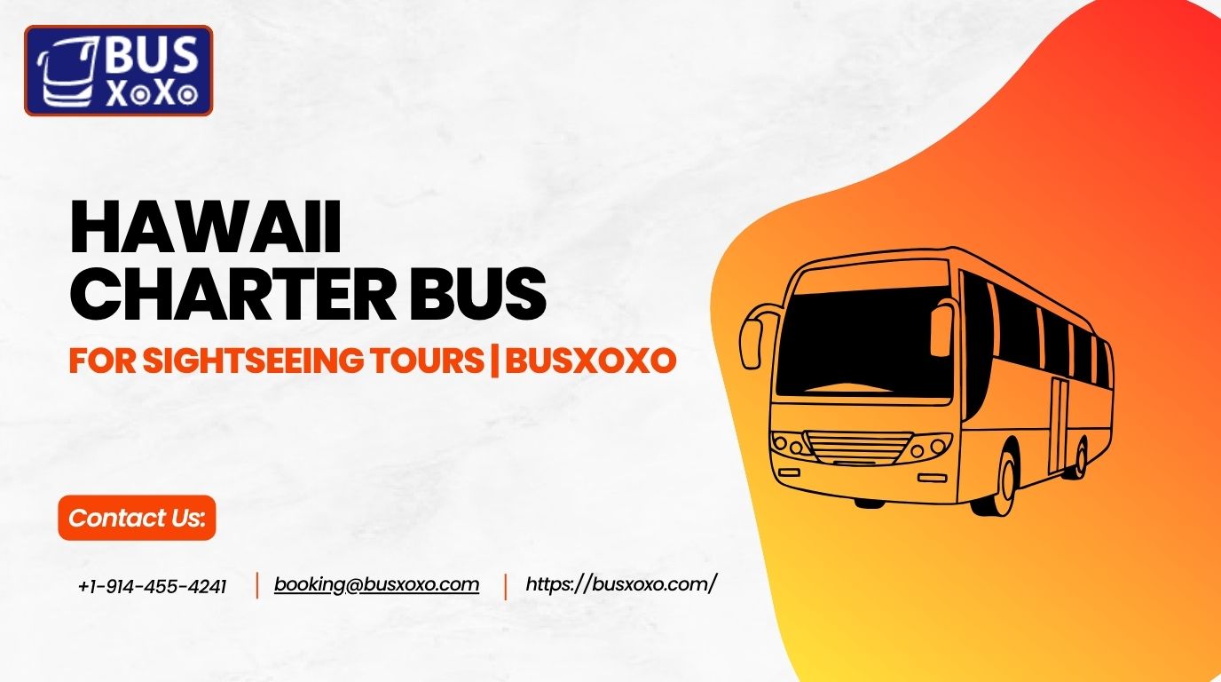 Hawaii Charter Bus Rental & Tour Transportation | Busxoxo