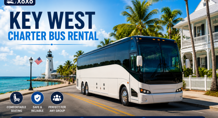 Affordable Key West Charter Bus Rental for Island Tours and Group Travel